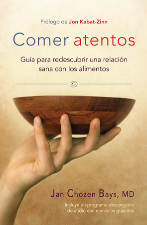 Comer atentos (Mindful Eating) by Jan Chozen Bays