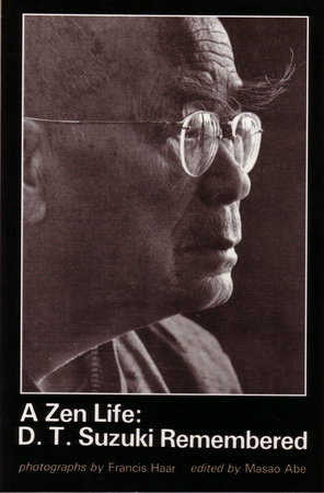 A Zen Life: D. T. Suzuki Remembered by D. T. Suzuki