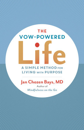 The Vow-Powered Life by Jan Chozen Bays