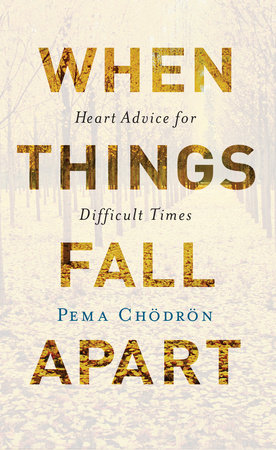 When Things Fall Apart By Pema Chodron 9781611803891 Penguinrandomhouse Com Books