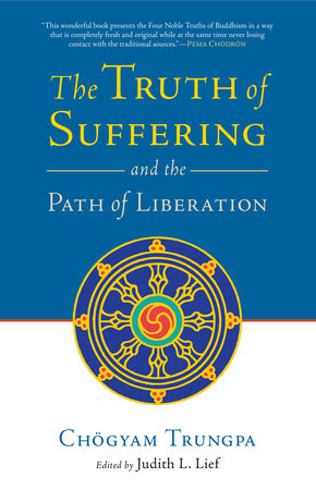 The Truth of Suffering and the Path of Liberation by Chogyam Trungpa