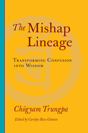 The Mishap Lineage by Chogyam Trungpa