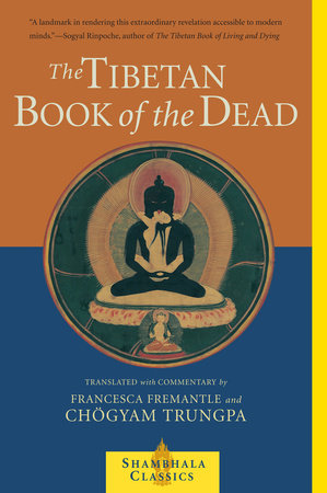 The Tibetan Book Of The Dead By Chogyam Trungpa Francesca Fremantle Penguinrandomhouse Com Books