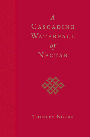 A Cascading Waterfall of Nectar by Thinley Norbu