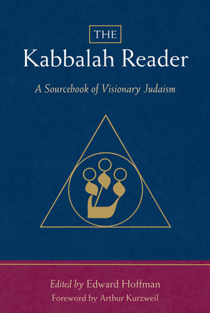 The Kabbalah Reader by Edward Hoffman