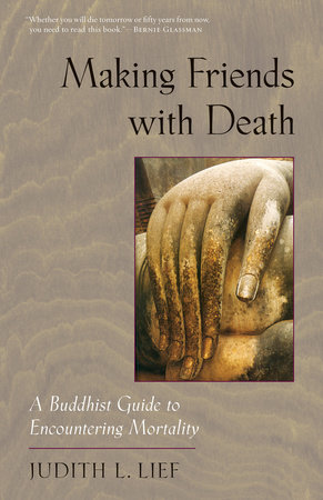 Making Friends with Death by Judith L. Lief