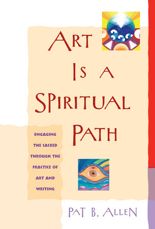 Art Is a Spiritual Path by Pat B. Allen