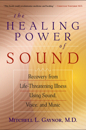 The Healing Power of Sound by Mitchell L. Gaynor, MD