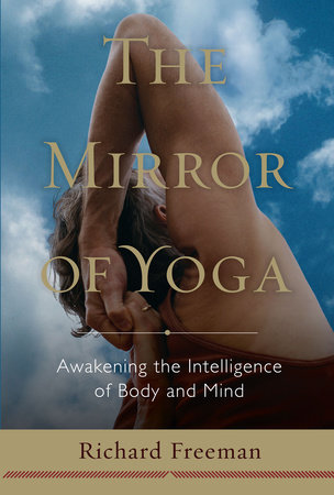 The Mirror of Yoga by Richard Freeman