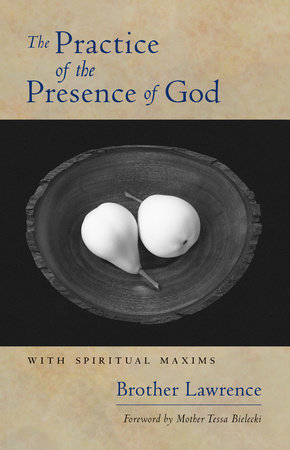 The Practice of the Presence of God by Brother Lawrence