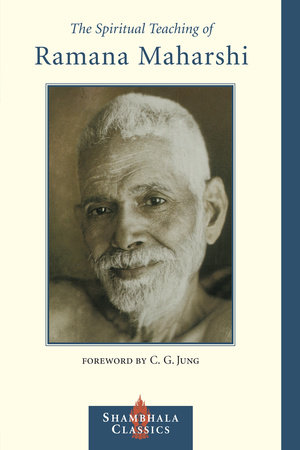 The Spiritual Teaching of Ramana Maharshi by Ramana Maharshi