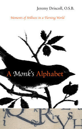 A Monk's Alphabet by Jeremy Driscoll