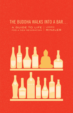 The Buddha Walks into a Bar . . . by Lodro Rinzler