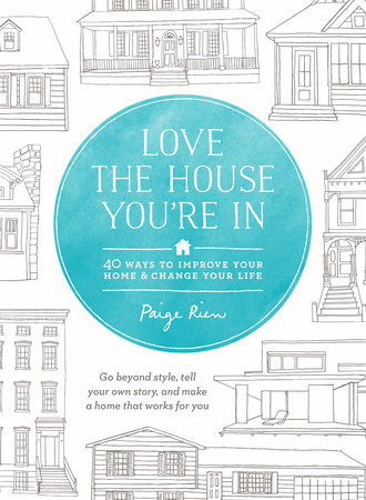 Love the House You're In by Paige Rien