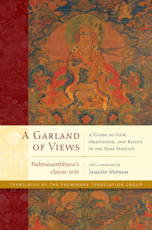 A Garland of Views by Padmasambhava, Jamgon Mipham and Padmakara Translation Group