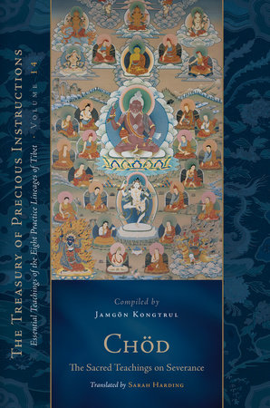 Chod: The Sacred Teachings on Severance by Jamgon Kongtrul Lodro Taye