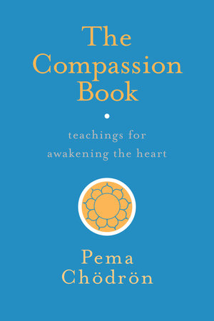 The Compassion Book by Pema Chodron