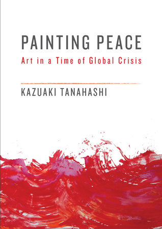 Painting Peace by Kazuaki Tanahashi