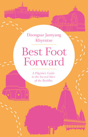 Best Foot Forward by Dzongsar Jamyang Khyentse