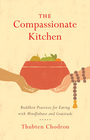 The Compassionate Kitchen by Thubten Chodron
