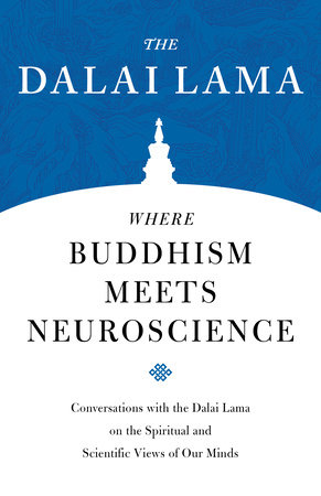 Where Buddhism Meets Neuroscience by H.H. the Fourteenth Dalai Lama