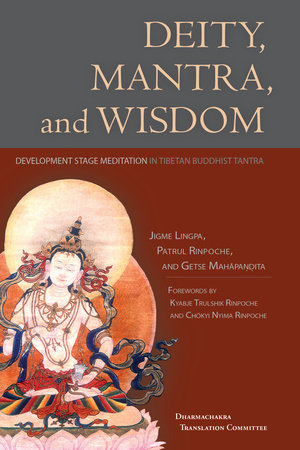 Deity, Mantra, and Wisdom by Patrul Rinpoche, Jigme Lingpa and Getse Mahapandita Tsewang Chokdrub