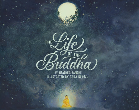 The Life of the Buddha by Heather Sanche