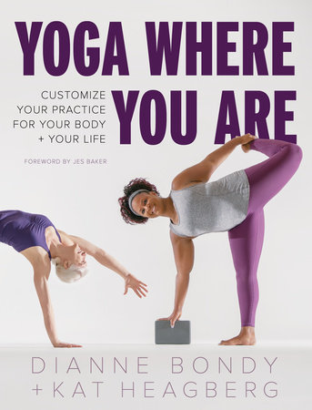 Yoga Where You Are by Dianne Bondy and Kat Heagberg Rebar