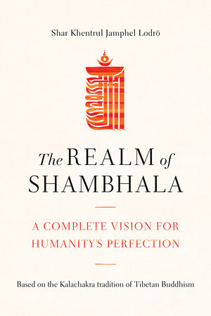 The Realm of Shambhala by Shar Khentrul Jamphel Lodrö