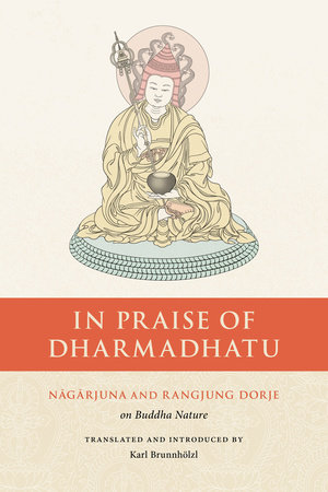 In Praise of Dharmadhatu by Nagarjuna and Rangjung Dorje