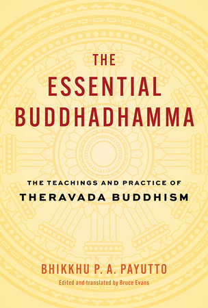 The Essential Buddhadhamma by Bhikkhu P. A. Payutto