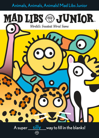 Animals, Animals, Animals! Mad Libs Junior by Jennifer Frantz and Leonard Stern