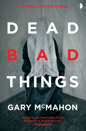 Dead Bad Things by Gary McMahon