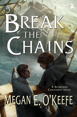 Break the Chains by Megan E. O'Keefe