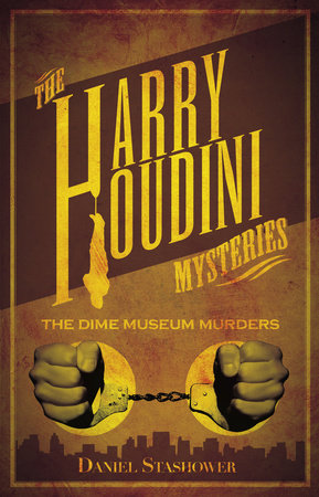 Harry Houdini Mysteries: The Dime Museum Murders by Daniel Stashower