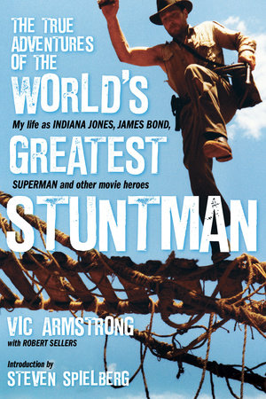 The True Adventures of the World's Greatest Stuntman by Vic Armstrong