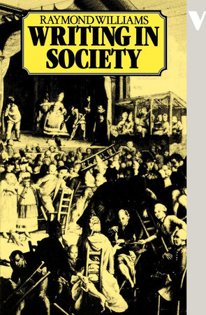 Writing in Society by Raymond Williams