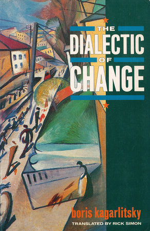 The Dialectic of Change by Boris Kagarlitsky