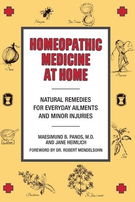 Homeopathic Medicine At Home by Maesimund B. Panos