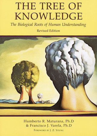 Tree of Knowledge by Humberto R. Maturana and Francisco J. Varela