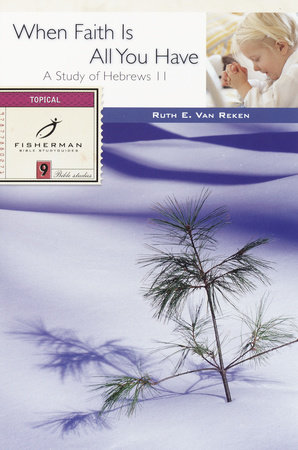 When Faith Is All You Have by Ruth E. Van Reken