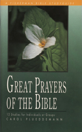 Great Prayers of the Bible by Carol Plueddemann