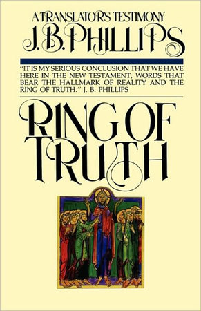 Ring of Truth by J.B. Phillips