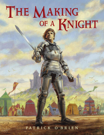 The Making of a Knight by Patrick O'Brien