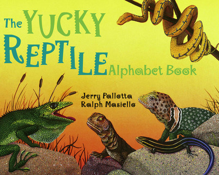 The Yucky Reptile Alphabet Book by Jerry Pallotta (Author); Ralph Masiello (Illustrator)