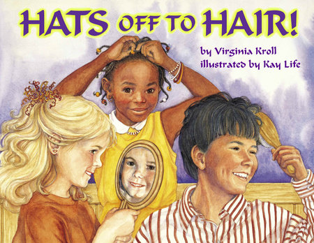 Hats Off to Hair! by Virginia Kroll
