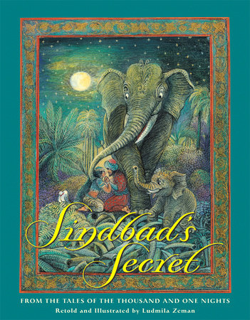 Sindbad's Secret by Retold and Illustrated by Ludmila Zeman