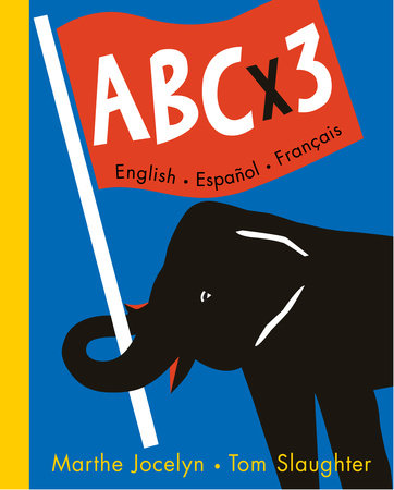 ABC x 3 English, Espanol, Francais by Marthe Jocelyn