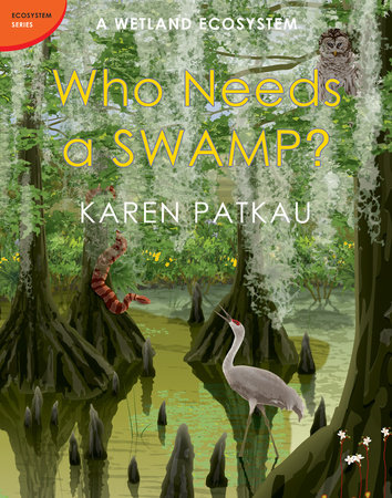 Who Needs a Swamp? by Karen Patkau