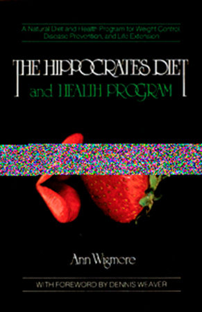 The Hippocrates Diet and Health Program by Ann Wigmore